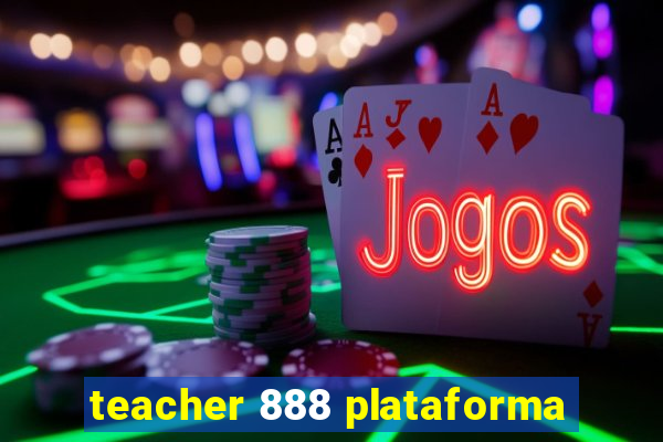 teacher 888 plataforma